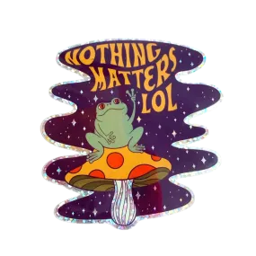 Nothing Matters Sparkly Frog Mushroom 3" Sticker (FREE SHIPPING)